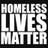 HomelessLivesMatter [HomelessMatters]