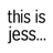 this is jess [thisisjess]